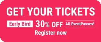 Get your tickets: Early Bird 30% OFF All Event Passes! Register now